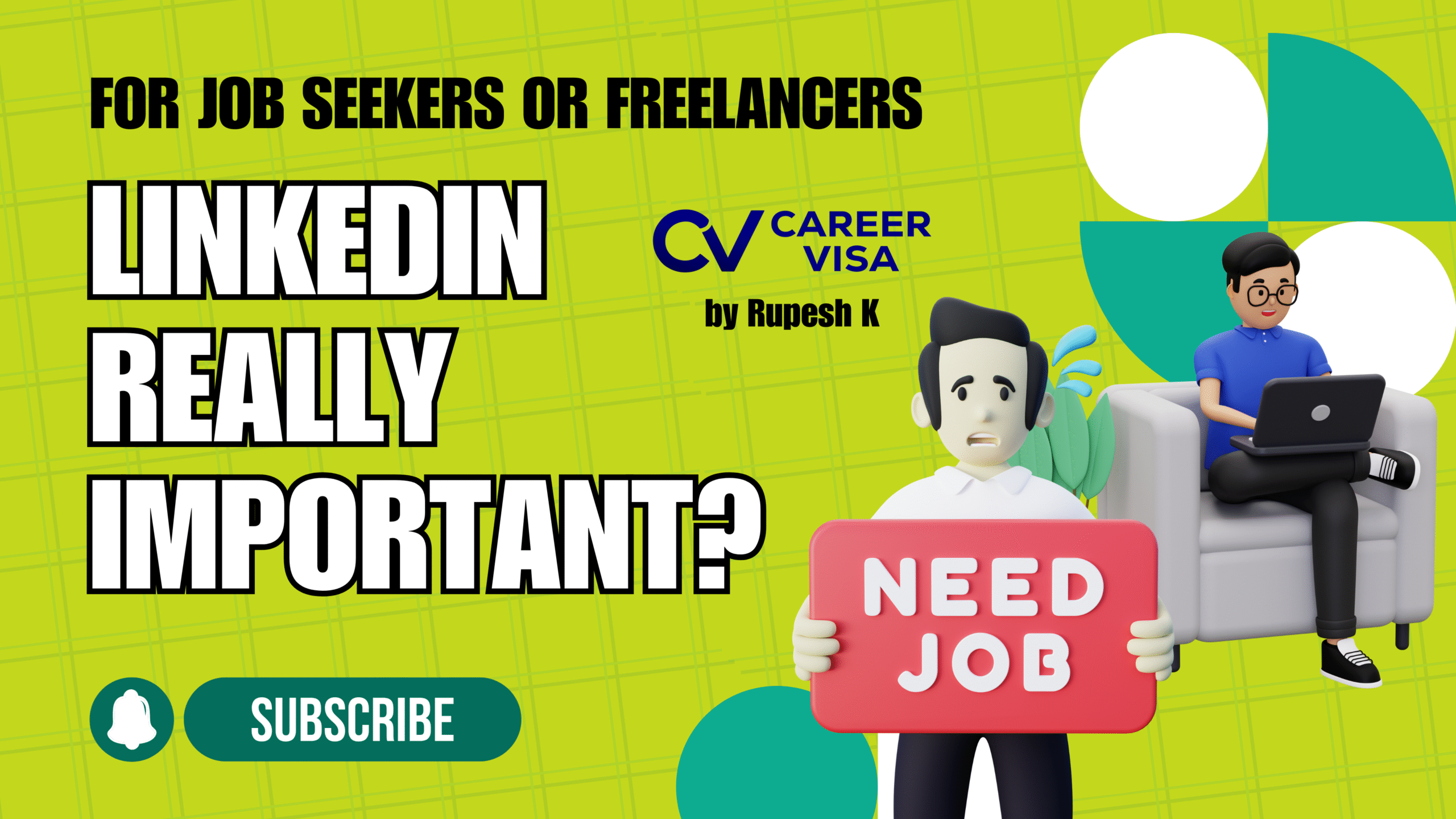 LinkedIn Really Important by Career Visa An image promoting the importance of LinkedIn for job seekers and freelancers, featuring a bright green background with a grid pattern and teal circular accents. On the left, bold text reads 'FOR JOB SEEKERS OR FREELANCERS' and 'LINKEDIN REALLY IMPORTANT?' with 'CV Career Visa by Rupesh K' logo. On the right, a 3D cartoon character holds a red 'NEED JOB' sign, while another character sits on a couch with a laptop, symbolizing remote work. A green 'SUBSCRIBE' button with a bell icon is at the bottom left.